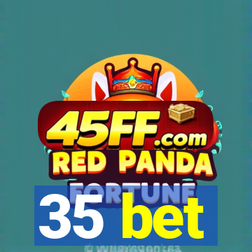 35 bet